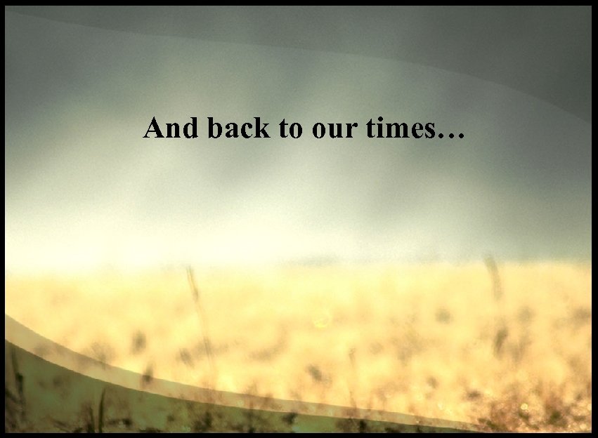 And back to our times… 