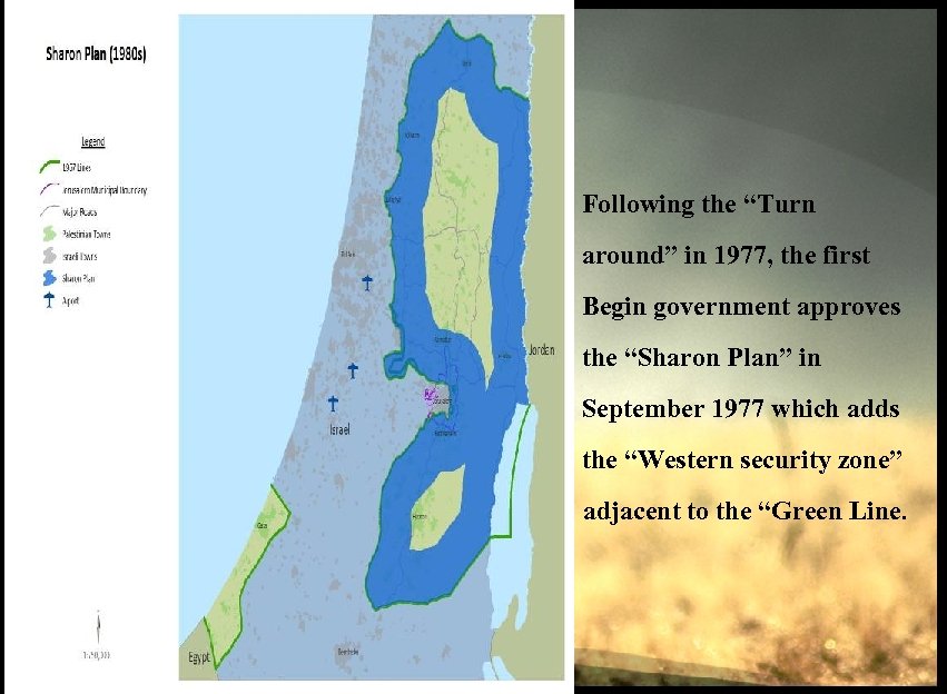 Following the “Turn around” in 1977, the first Begin government approves the “Sharon Plan”
