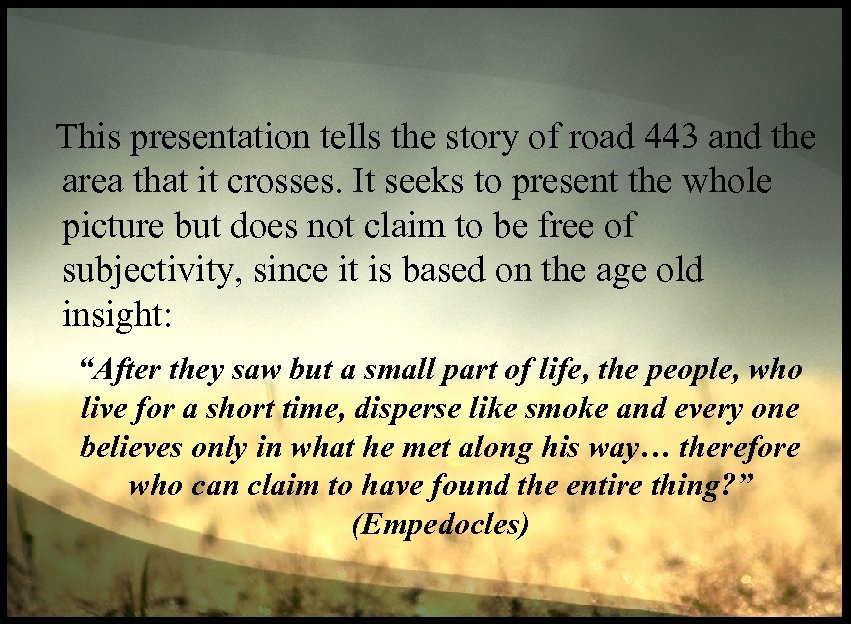 This presentation tells the story of road 443 and the area that it crosses.
