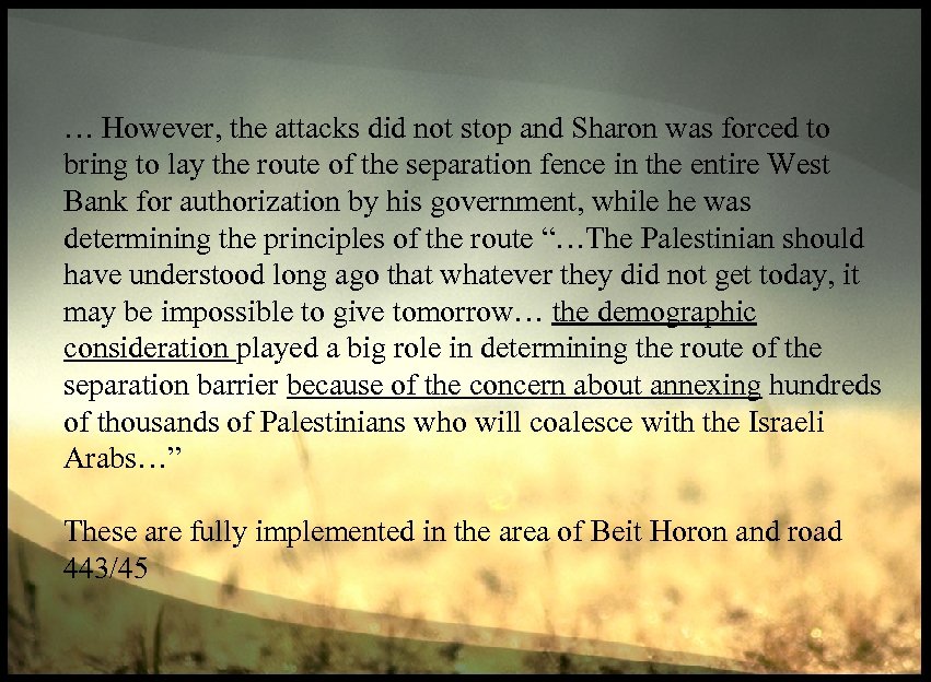 … However, the attacks did not stop and Sharon was forced to bring to