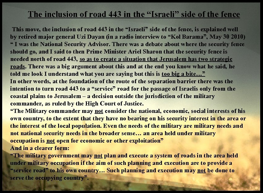 The inclusion of road 443 in the “Israeli” side of the fence This move,