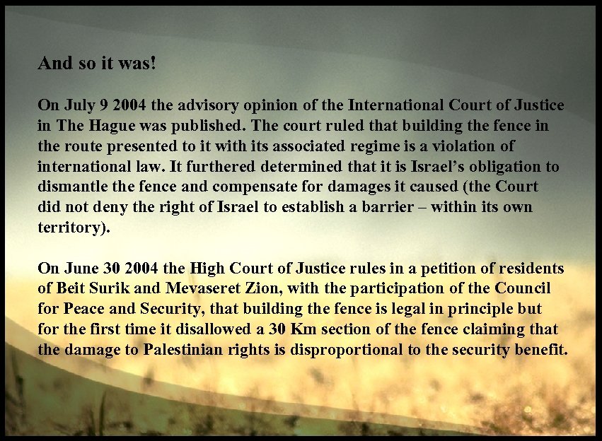 And so it was! On July 9 2004 the advisory opinion of the International