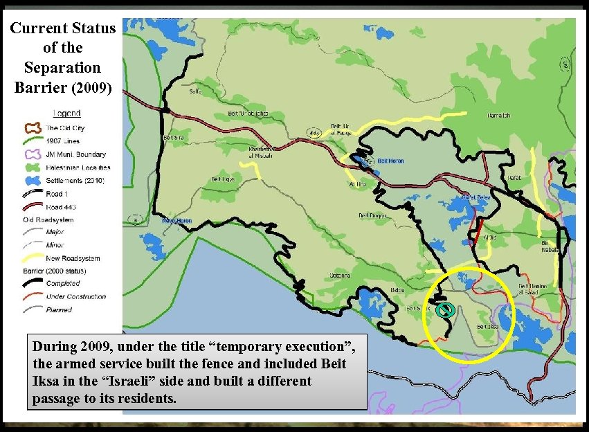 Current Status of the Separation Barrier (2009) During 2009, under the title “temporary execution”,
