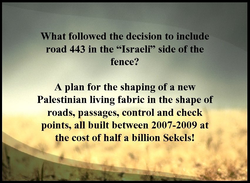 What followed the decision to include road 443 in the “Israeli” side of the