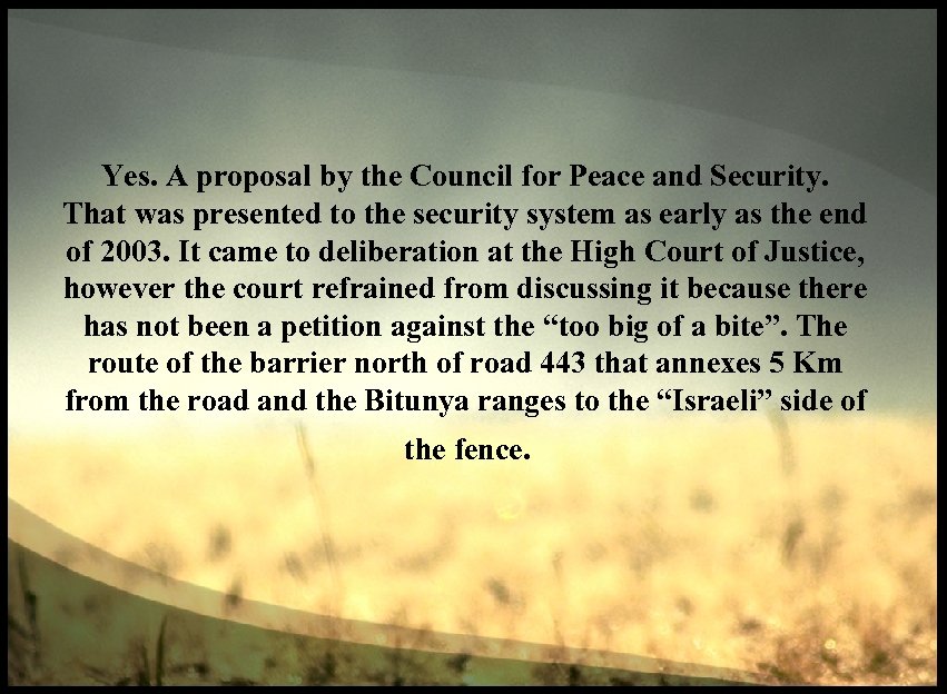 Yes. A proposal by the Council for Peace and Security. That was presented to