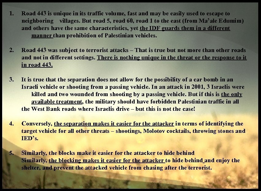 1. Road 443 is unique in its traffic volume, fast and may be easily