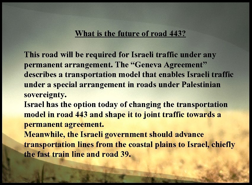 What is the future of road 443? This road will be required for Israeli