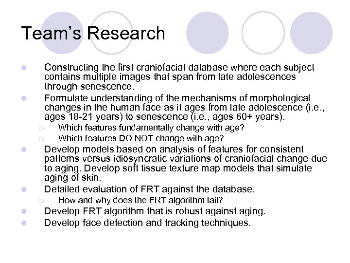 Team’s Research Constructing the first craniofacial database where each subject contains multiple images that