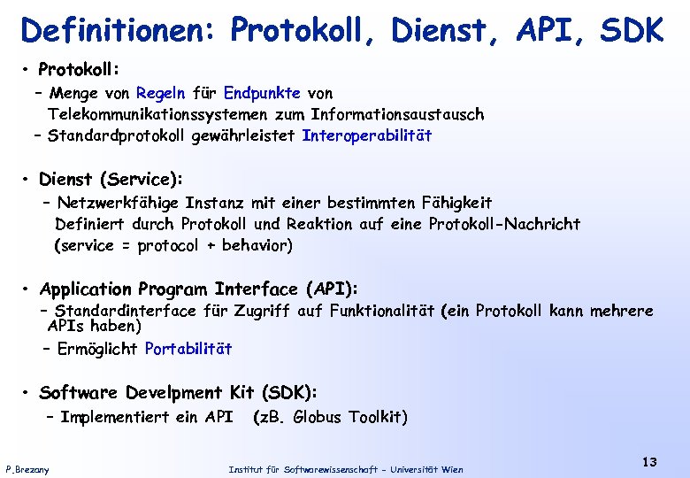 Definitionen: Protokoll, Dienst, API, SDK • Protokoll: – Menge von Regeln für Endpunkte von