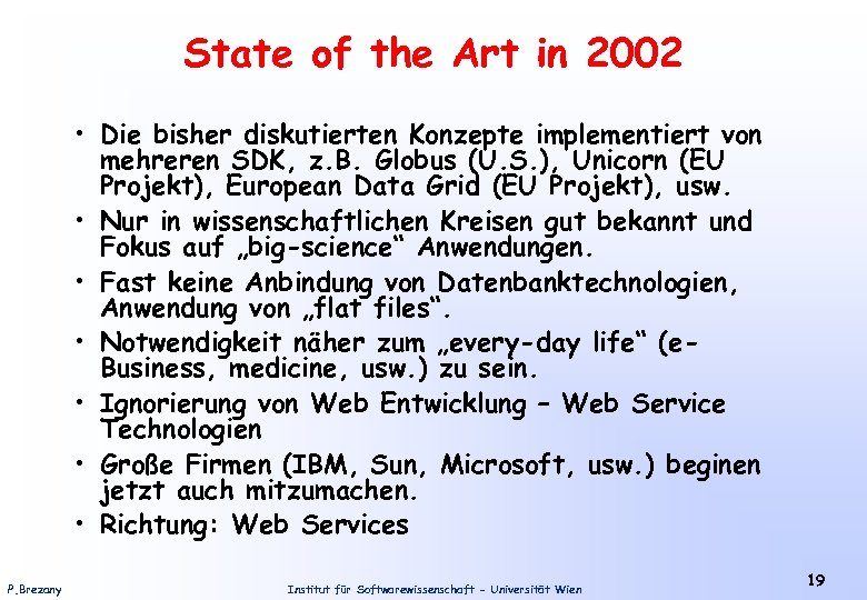 State of the Art in 2002 • Die bisher diskutierten Konzepte implementiert von mehreren