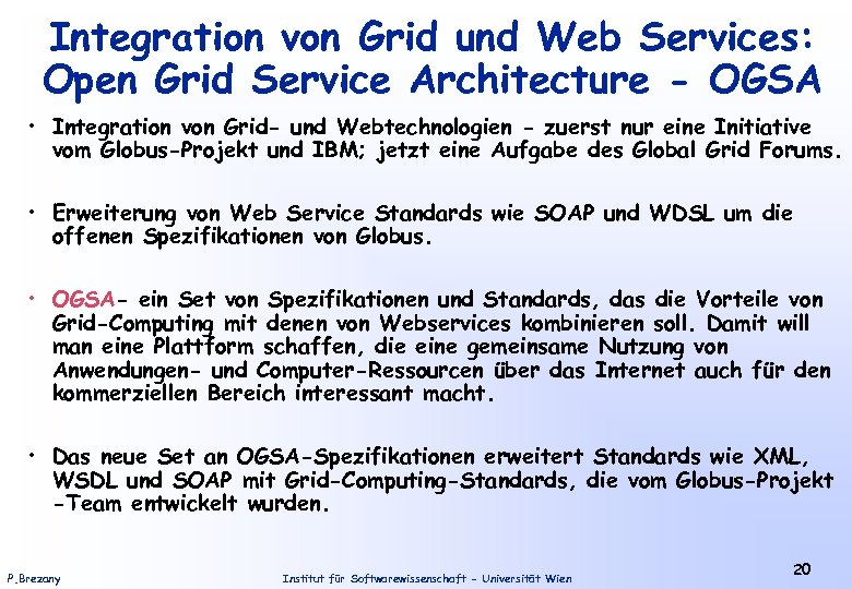 Integration von Grid und Web Services: Open Grid Service Architecture - OGSA • Integration