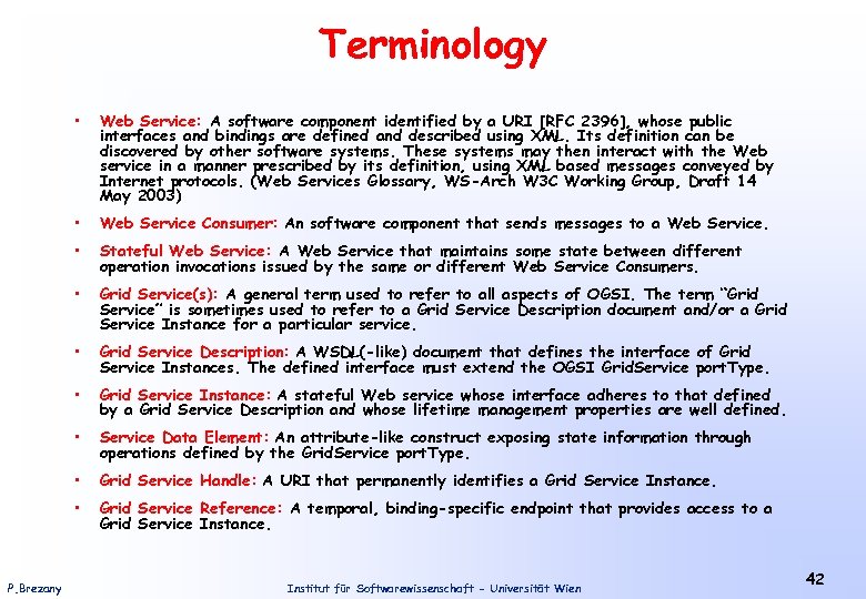 Terminology • • Web Service Consumer: An software component that sends messages to a