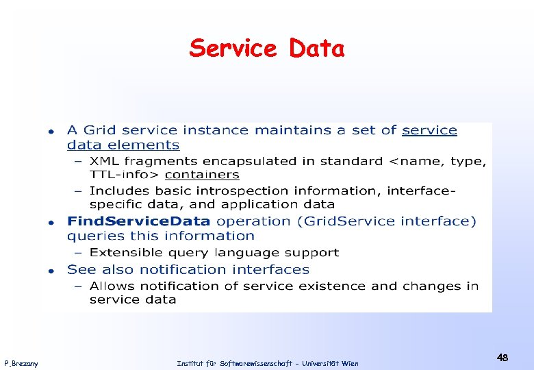 Service Data P. Brezany Institut für Softwarewissenschaft - Universität Wien 48 