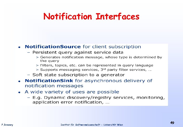 Notification Interfaces P. Brezany Institut für Softwarewissenschaft - Universität Wien 49 