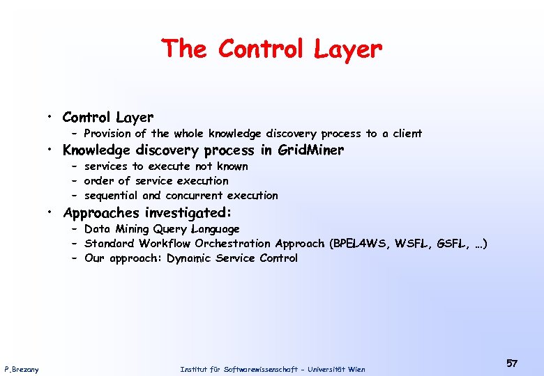 The Control Layer • Control Layer – Provision of the whole knowledge discovery process