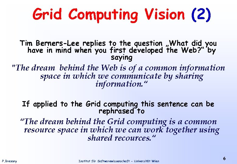 Grid Computing Vision (2) Tim Berners-Lee replies to the question „What did you have