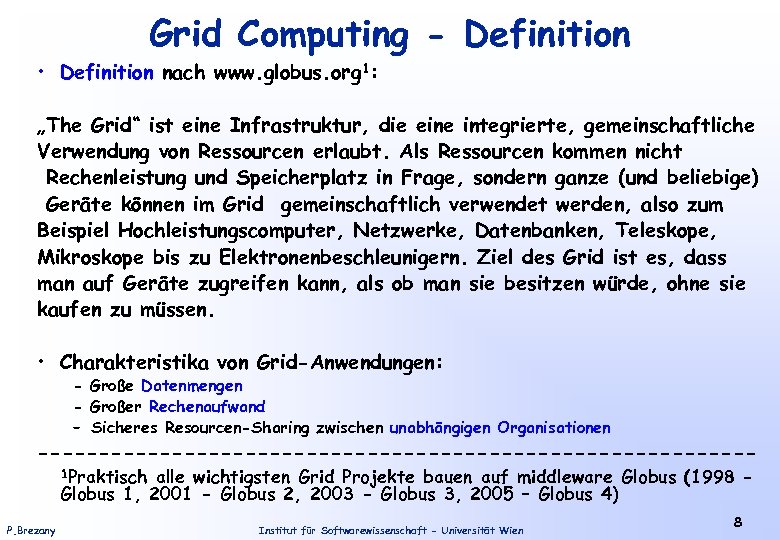 Grid Computing - Definition • Definition nach www. globus. org 1: „The Grid“ ist