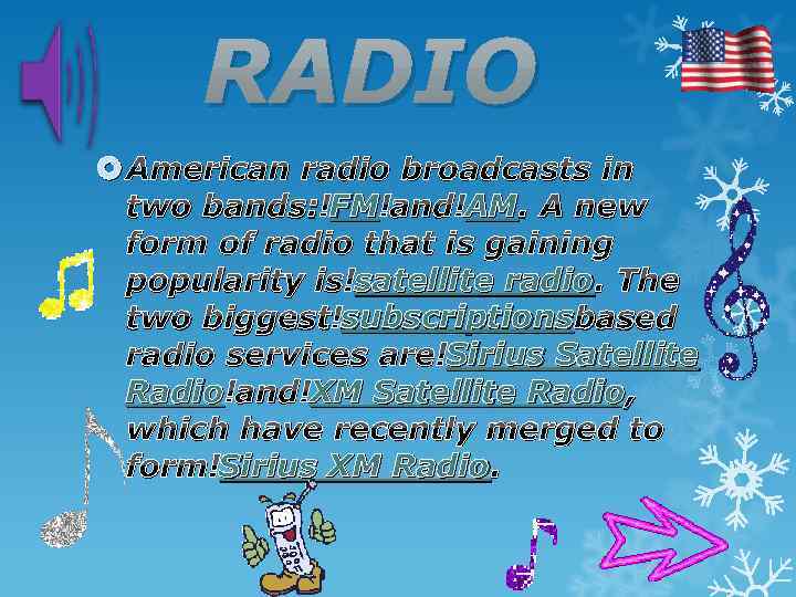  RADIO American radio broadcasts in FM AM two bands: FM and AM. A