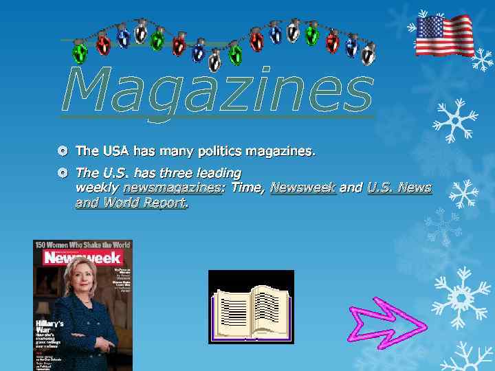  Magazines The USA has many politics magazines. The U. S. has three leading