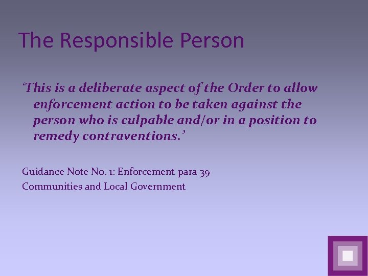 The Responsible Person ‘This is a deliberate aspect of the Order to allow enforcement