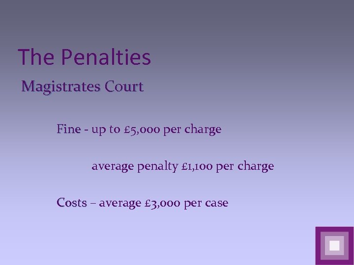The Penalties Magistrates Court Fine - up to £ 5, 000 per charge average