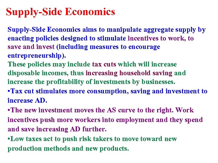 Supply-Side Economics aims to manipulate aggregate supply by enacting policies designed to stimulate incentives