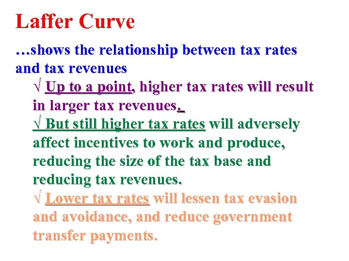 Laffer Curve …shows the relationship between tax rates and tax revenues √ Up to