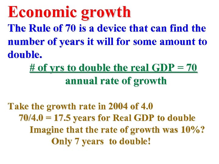 Economic growth The Rule of 70 is a device that can find the number