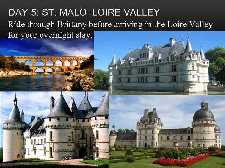 DAY 5: ST. MALO–LOIRE VALLEY Ride through Brittany before arriving in the Loire Valley