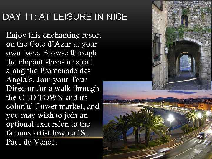 DAY 11: AT LEISURE IN NICE Enjoy this enchanting resort on the Cote d’Azur