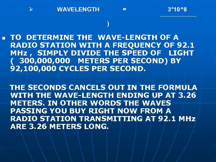 Ø WAVELENGTH = 3*10^8 ) n TO DETERMINE THE WAVE-LENGTH OF A RADIO STATION