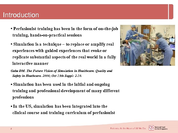 Introduction • Perfusionist training has been in the form of on-the-job training, hands-on-practical sessions