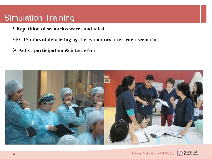 Simulation Training • Repetition of scenarios were conducted • 10 - 15 mins of