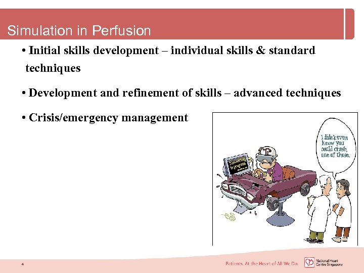 Simulation in Perfusion • Initial skills development – individual skills & standard techniques •