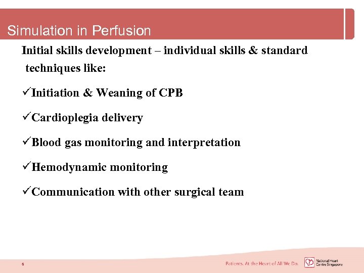 Simulation in Perfusion Initial skills development – individual skills & standard techniques like: üInitiation