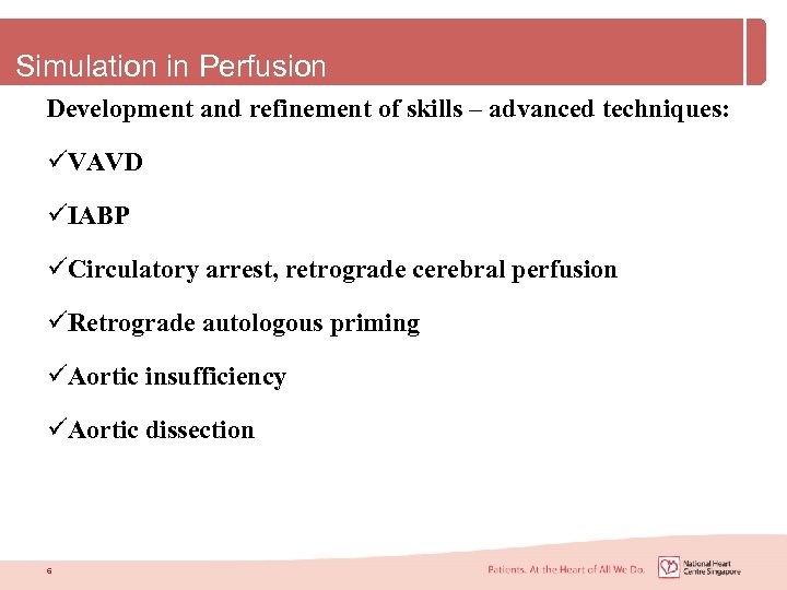 Simulation in Perfusion Development and refinement of skills – advanced techniques: üVAVD üIABP üCirculatory