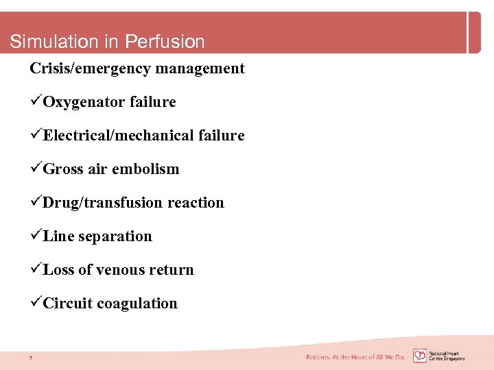 Simulation in Perfusion Crisis/emergency management üOxygenator failure üElectrical/mechanical failure üGross air embolism üDrug/transfusion reaction