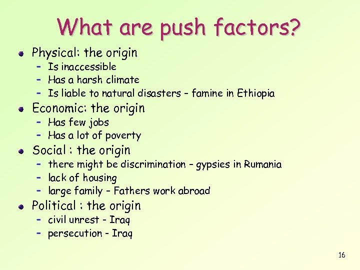 What are push factors? Physical: the origin – Is inaccessible – Has a harsh