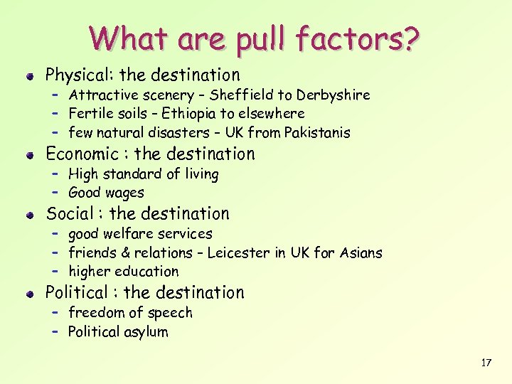 What are pull factors? Physical: the destination – Attractive scenery – Sheffield to Derbyshire