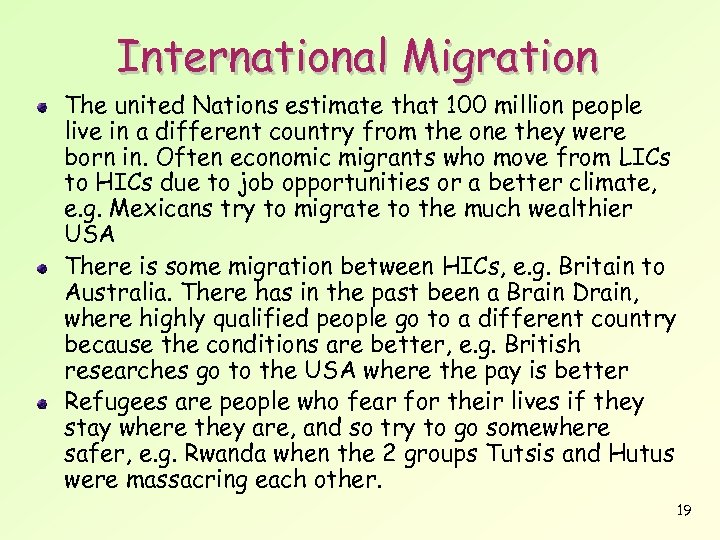 International Migration The united Nations estimate that 100 million people live in a different