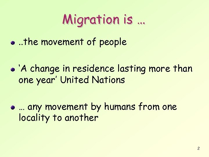 Migration is …. . the movement of people ‘A change in residence lasting more