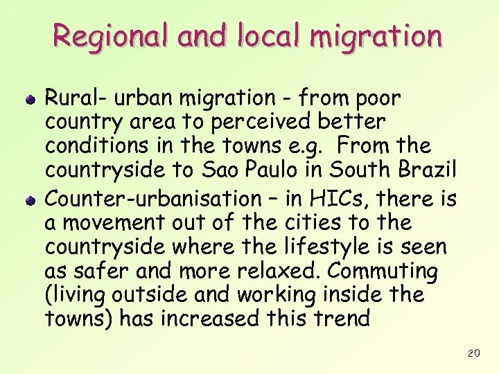 Regional and local migration Rural- urban migration - from poor country area to perceived