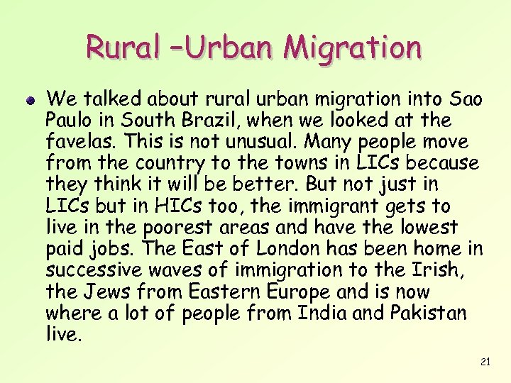 Rural –Urban Migration We talked about rural urban migration into Sao Paulo in South