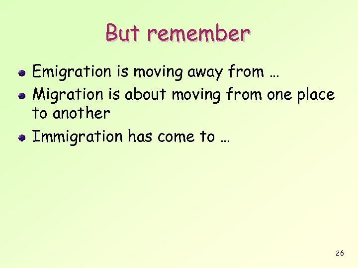 But remember Emigration is moving away from … Migration is about moving from one