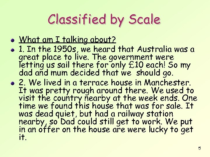 Classified by Scale What am I talking about? 1. In the 1950 s, we