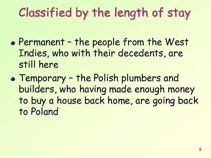 Classified by the length of stay Permanent – the people from the West Indies,