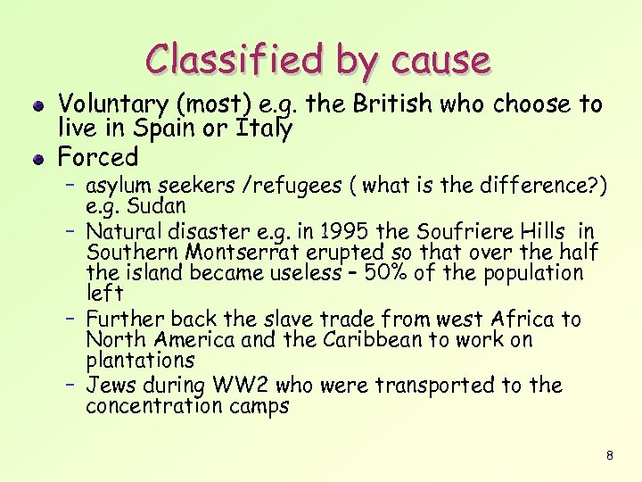 Classified by cause Voluntary (most) e. g. the British who choose to live in