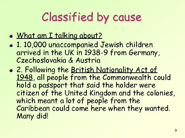 Classified by cause What am I talking about? 1. 10, 000 unaccompanied Jewish children