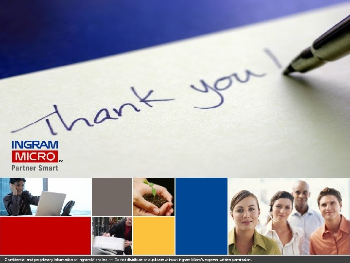 Thank you Confidential and proprietary information of Ingram Micro Inc. — Do not distribute