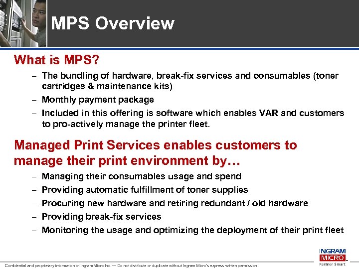 MPS Overview What is MPS? – The bundling of hardware, break-fix services and consumables